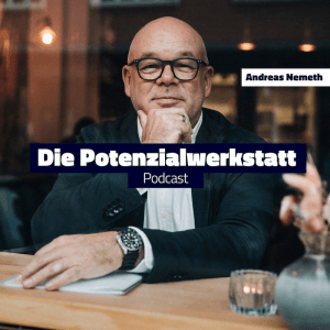 Podcast Potenzialwerkstatt mit Andreas Nemeth